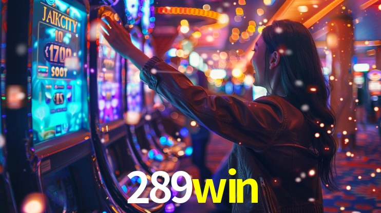 289win: Jogos de Caça-Níqueis-Altas Recompensas, Roleta-Velocidade, Blackjack-Desafios Máximos